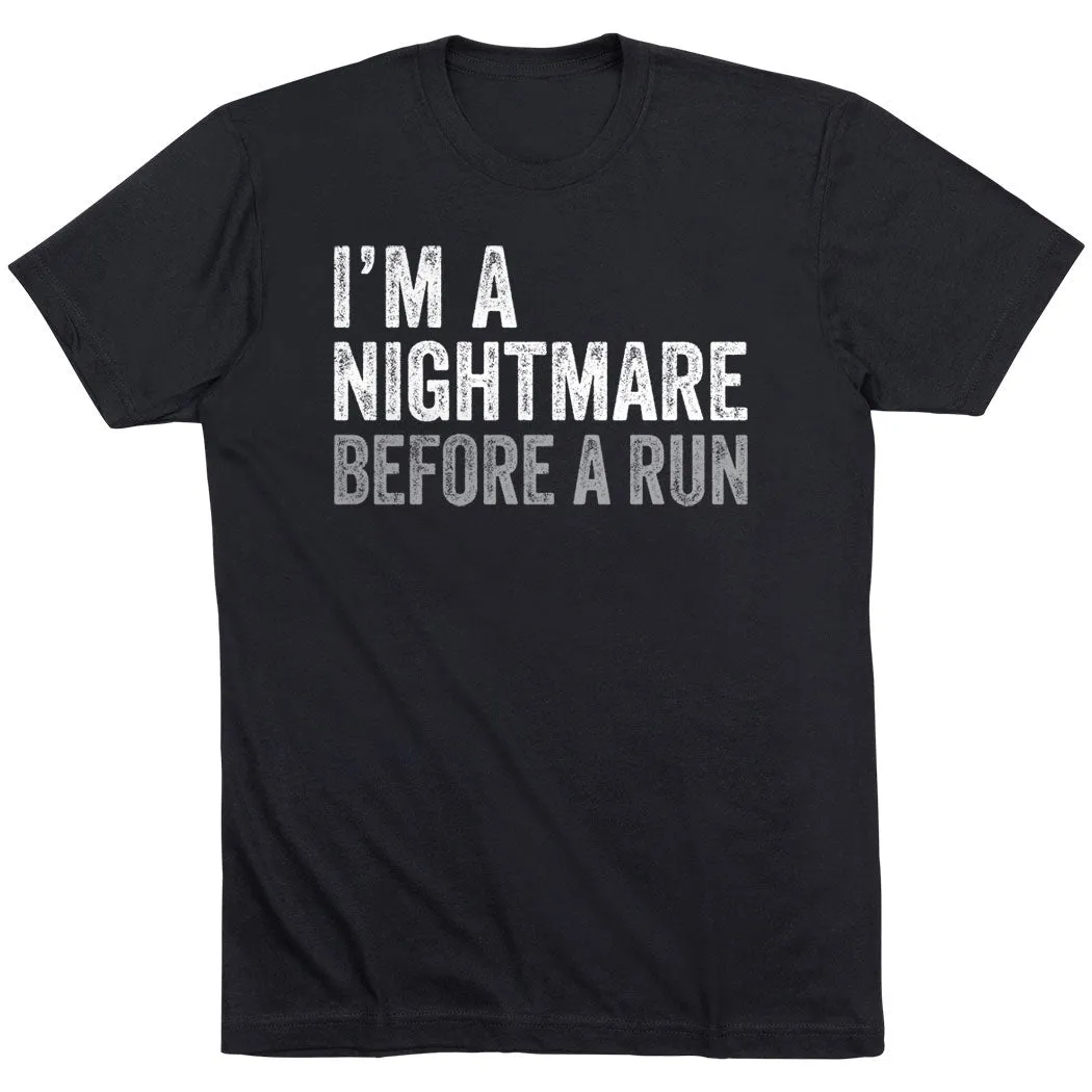 Running Short Sleeve T-Shirt - I'm A Nightmare Before A Run? Bold OdorResistant Fabric