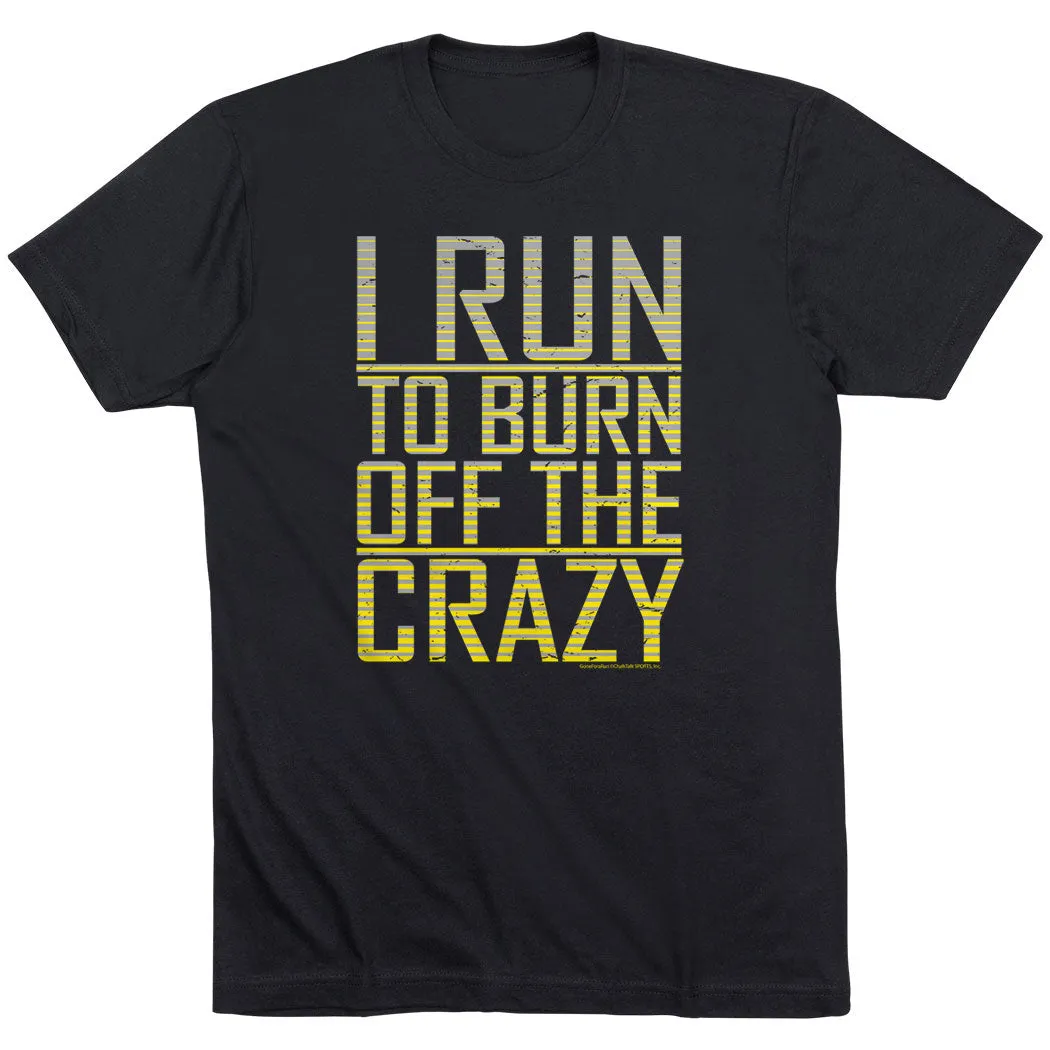 Running Short Sleeve T-Shirt - I Run To Burn Off The Crazy Teenager fashion