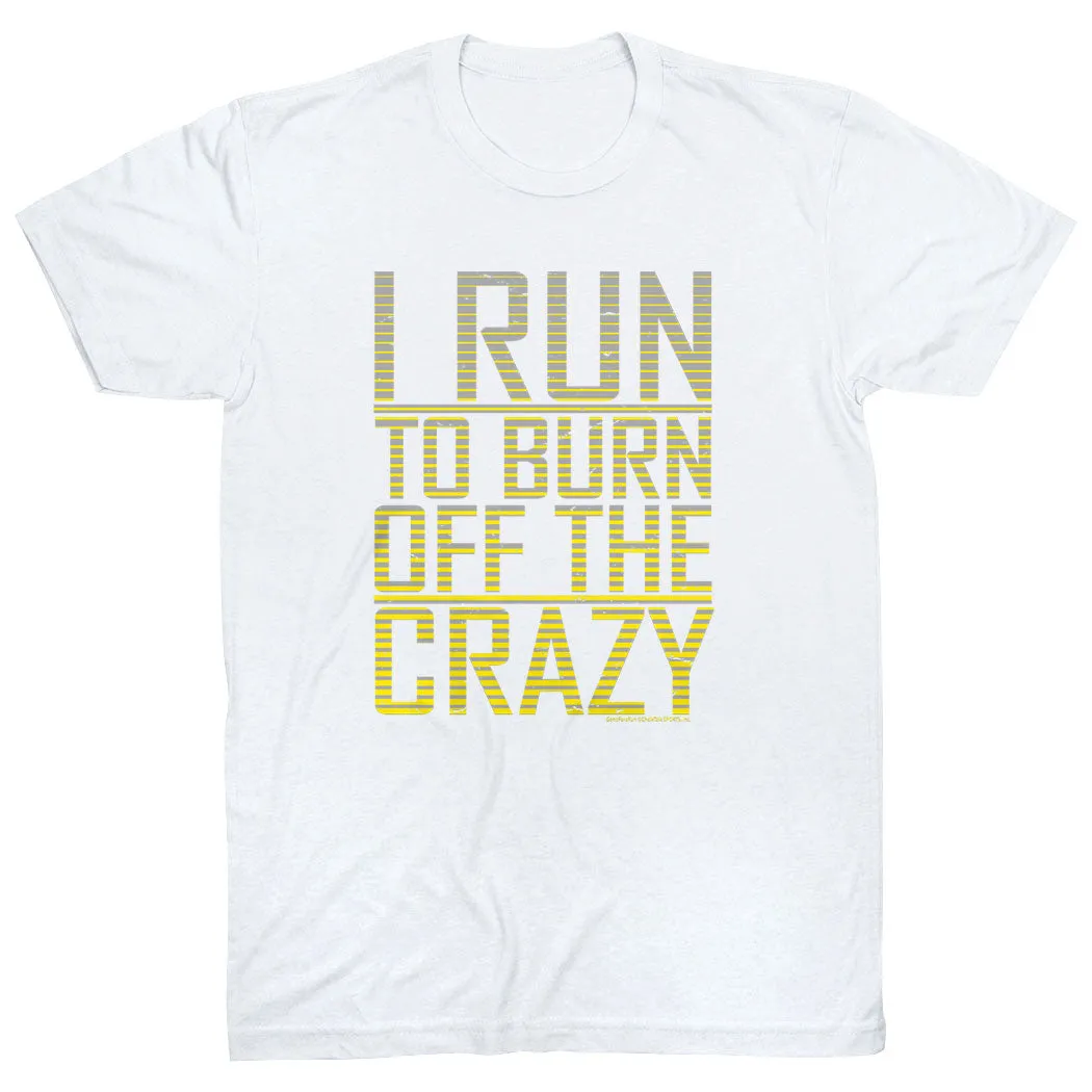 Running Short Sleeve T-Shirt - I Run To Burn Off The Crazy Reinforced Shoulders Quick Access