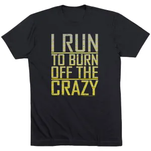 Running Short Sleeve T-Shirt - I Run To Burn Off The Crazy Teenager fashion