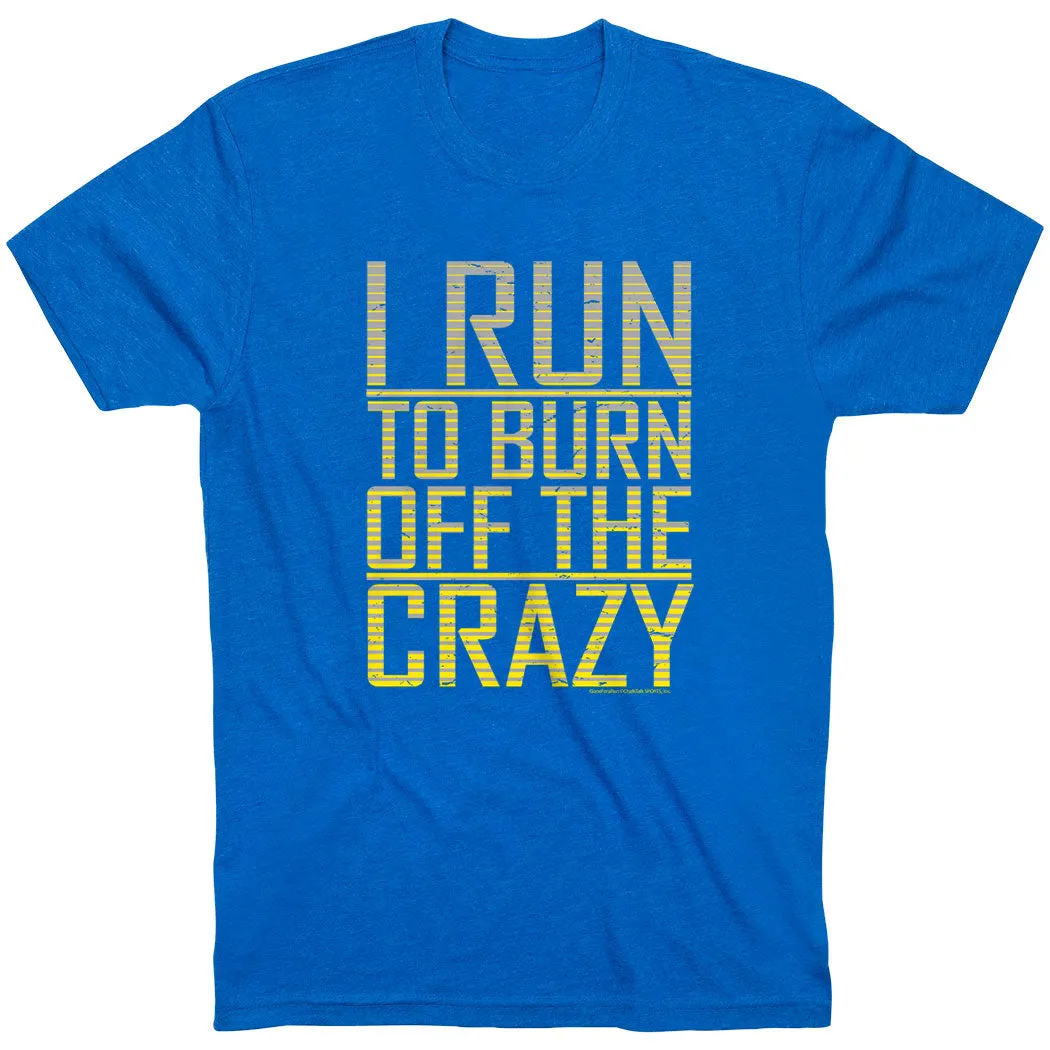All-Day Wear Effortless Vibe Running Short Sleeve T-Shirt - I Run To Burn Off The Crazy